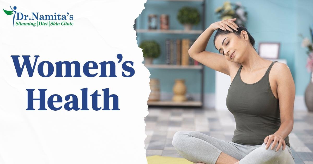WOMEN'S HEALTH | Dr Namita Nadar Diet Clinic Noida