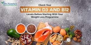 Check Your Vitamin D3 And B12 Levels Before Starting With Your Weight Loss Programme