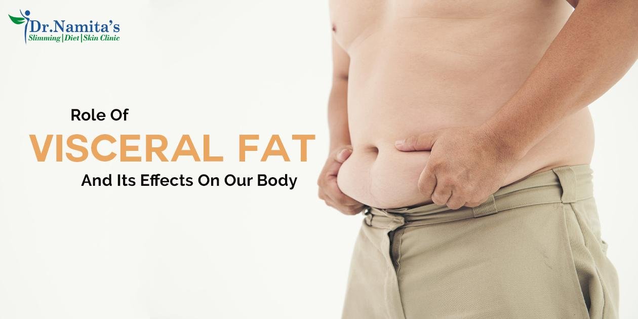 Role Of Visceral Fat And Its Effects On Our Body