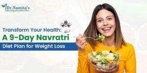 Transform Your Health: A 9-Day Navratri Diet Plan for Weight Loss