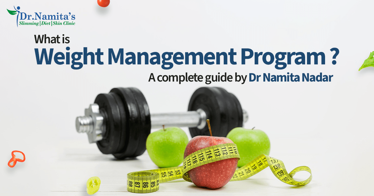 What is Weight Management program: A complete guide by Dr Namita Nadar