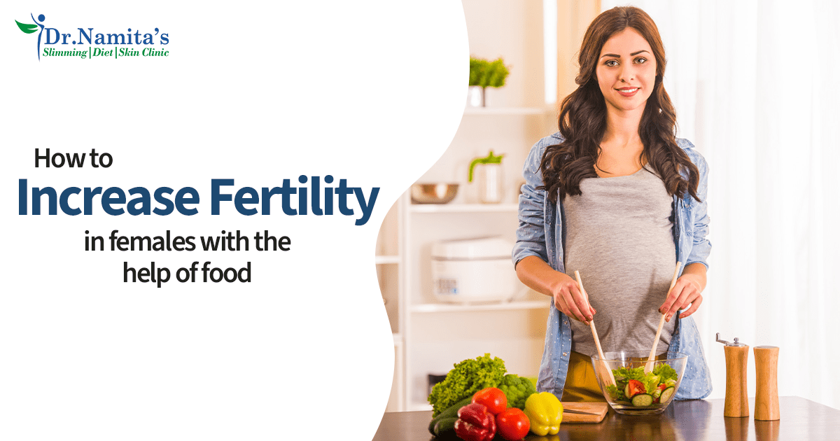 How to increase fertility in females with the help of food