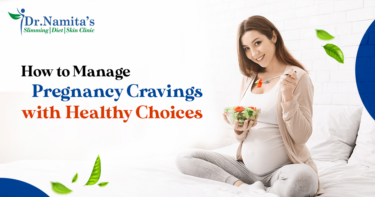 How to Manage Pregnancy Cravings with Healthy Choices