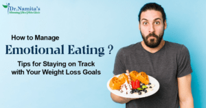 How to Manage Emotional Eating: Tips for Staying on Track with Your Weight Loss Goals