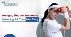 Strength, Size & Endurance: Balance All Three Effectively