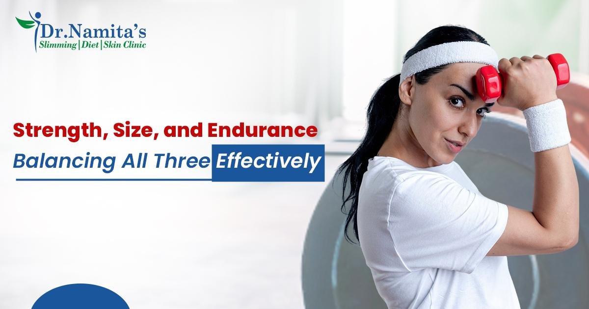 Strength, Size & Endurance: Balance All Three Effectively